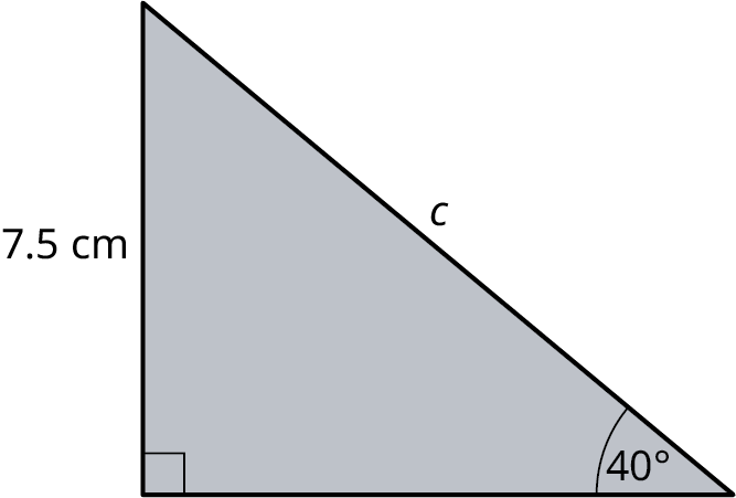 A right triangle. The legs are labeled 7.5 centimeters and unknown. The hypotenuse is labeled c. The angles at the bottom-left and bottom-right are 90 degrees and 40 degrees.